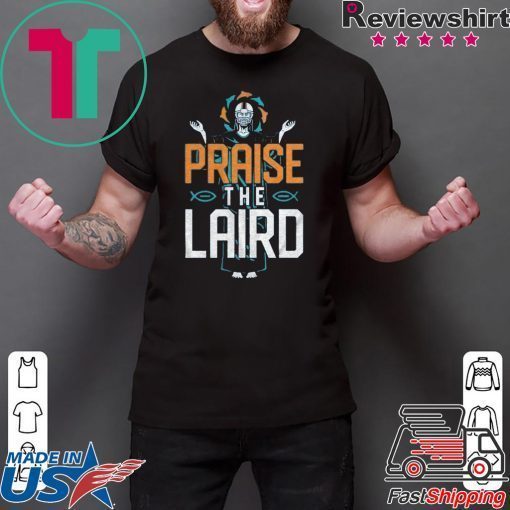 Praise The Laird Shirt