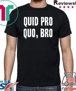 Quid Pro Quo Bro Impeach Trump Funny Impeachment T-Shirt