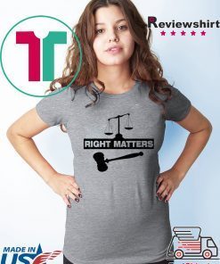 RIGHT MATTERS T-Shirt