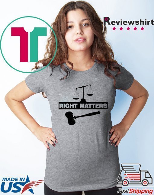 RIGHT MATTERS T-Shirt