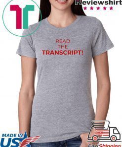 Read The Transcript T-Shirt