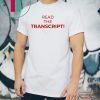 Read The Transcript T-Shirt