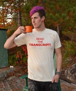 Read The Transcript Trump Shirts