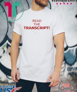 Read The Transcript T-Shirt