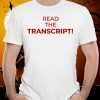 Trump Read The Transcript T-Shirt