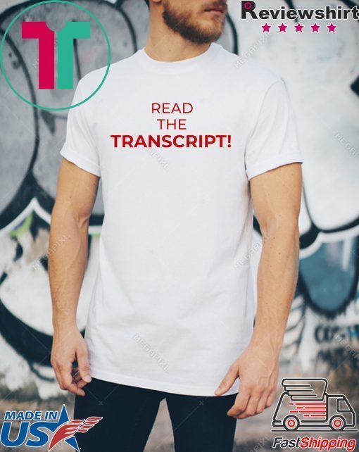 Read The Transcript T-Shirt