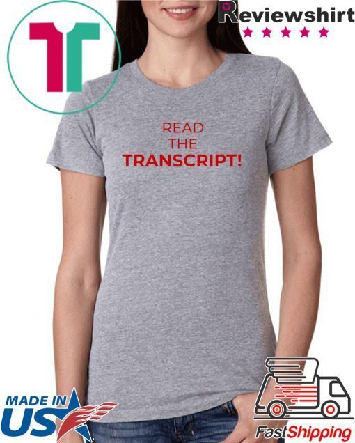 Read The Transcript T-Shirt