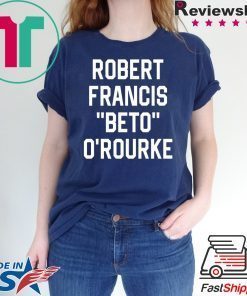 Robert Francis Beto O’Rourke T-Shirt