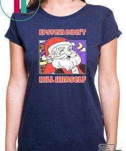 Santa Epstein didn’t kill himself shirt