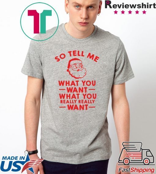 Santa So tell me what you want shirt