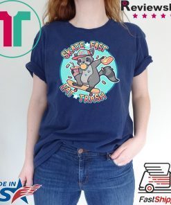 Skate Fast Fat Trash Shirt - SKATE OR FRY T-Shirt