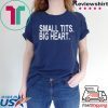 Small Tits Big Heart Shirt - Camila Cabello