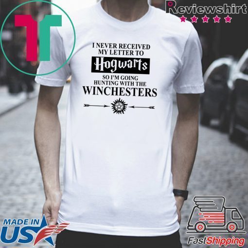 Supernatural I Never Received Hogwarts So I’m Going Hunting With The Winchesters Shirt