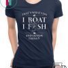 THATS WHAT I DO I BOAT I FISH AND I KNOW THINGS SHIRT