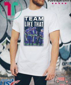 Team Like That T-shirt