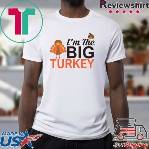 Thanksgiving I’m the big Turkey kids shirt