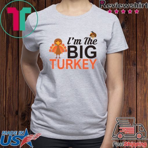 Thanksgiving I’m the big Turkey kids shirt