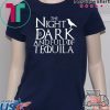 The Night Is Dark And Full Of Tequila Unisex adult T shirt