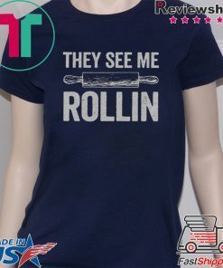 They See Me Rollin Funny Unisex adult T shirt