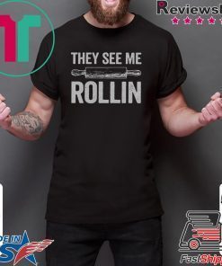 They See Me Rollin Funny Unisex adult T shirt