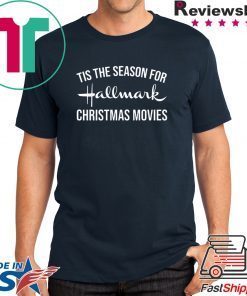 Tis the season for Hallmark Christmas movies shirt