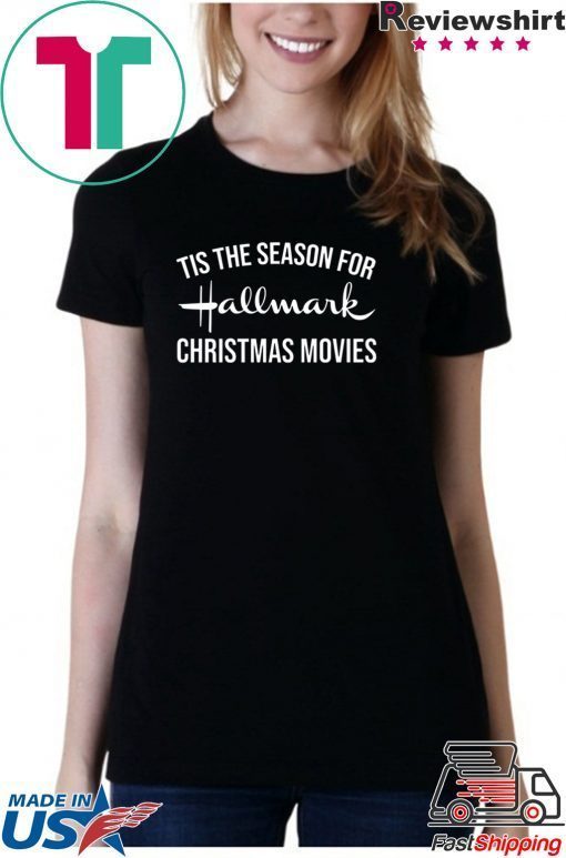 Tis the season for Hallmark Christmas movies shirt