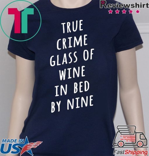 True crime glass of wine in bed by nine shirts