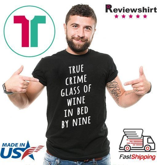 True crime glass of wine in bed by nine shirts