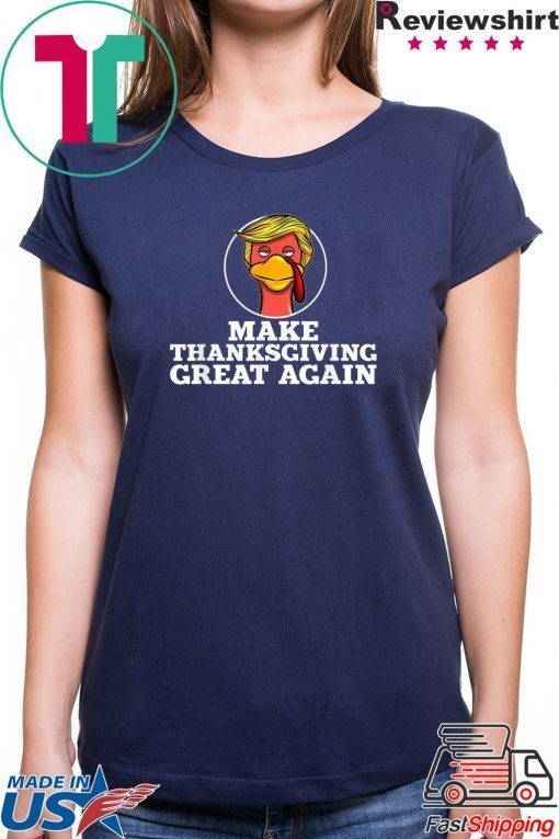 Trump Turkey Make thanksgiving great again shirt