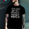 Twinkle twinkle little snitch mind your own business nosey bitch shirt