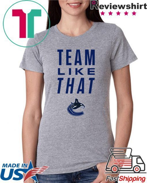 Vancouver Canucks Team Like That Classic T-Shirt