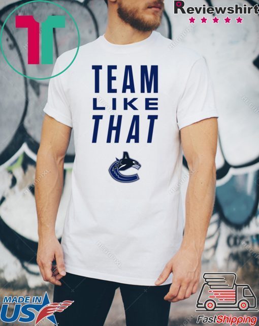 Vancouver Canucks Team Like That Classic T-Shirt