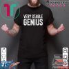 Very Stable Genius 1 Shirt