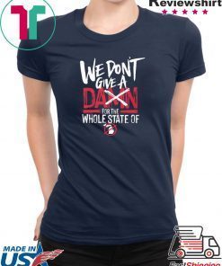 We Don't Give A Damn For The Whole State Of Xichigan T-Shirt