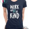 Work Hard And Be Kind Unisex adult T shirt