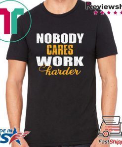 Workout Motivation Shirt, Nobody Cares Work Harder, Work Harder Shirt