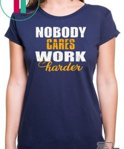 Workout Motivation Shirt, Nobody Cares Work Harder, Work Harder Shirt