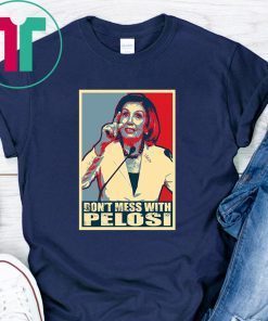Anti Trump Don't Mess with Nancy Pelocy T-Shirt