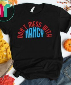Don't Mess With Nancy Designs Shirt