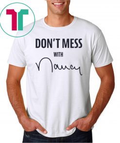 Don't Mess With Nancy Mechandise T-Shirt