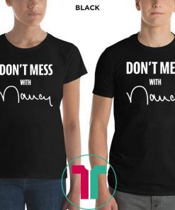 Don't Mess with Nancy Shirt Limited Edition