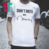 “Don’t Mess With Nancy Pelosi” T-Shirt