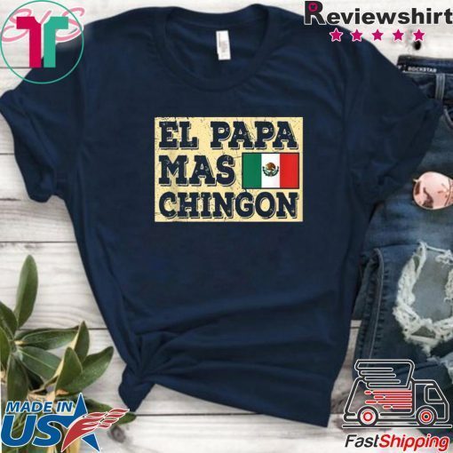 El Papa Mas Chingon Mexican Dad shirt