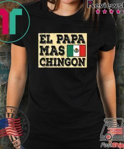 El Papa Mas Chingon Mexican Dad shirt