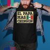 El Papa Mas Chingon Mexican Dad shirt