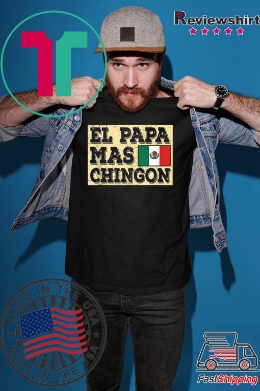 El Papa Mas Chingon Mexican Dad shirt