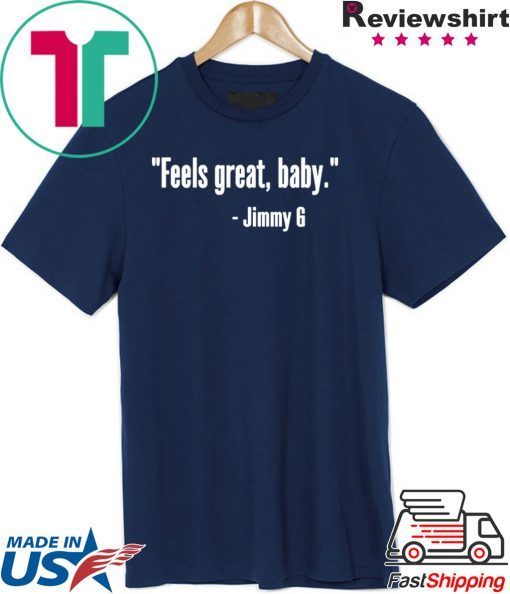 Feels Great Baby Jimmy G Tee Shirts