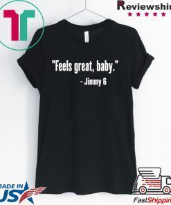 Feels Great Baby Jimmy G Tee Shirts