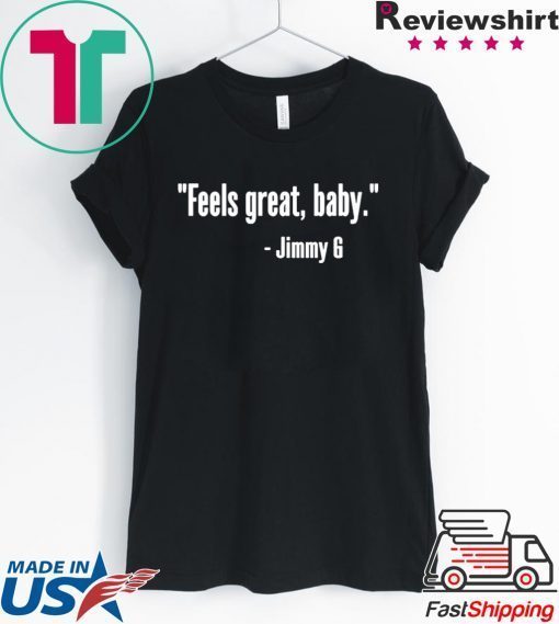 Feels Great Baby Jimmy G Tee Shirts
