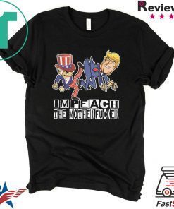 Impeach The Motherfucker Funny Gift For Trump Impeachment T-Shirt
